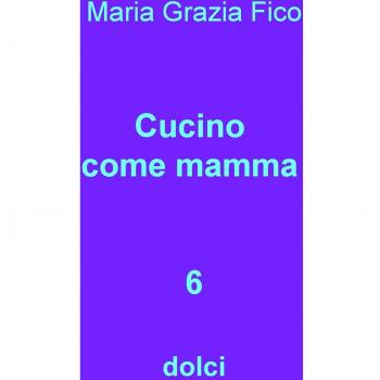 Cucino come mamma: 6