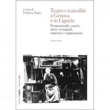 Teatro e teatralità a Genova e in Liguria (Vol. 3)