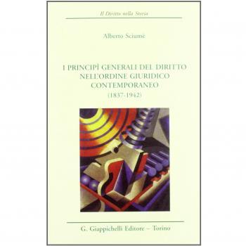I principi generali del diritto nell'ordine giuridico contemporaneo (1837-1942)