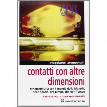 Contatti con altre dimensioni. Fenomeni UFO con il mondo della materia, dello spazio, del tempo, del non-tempo