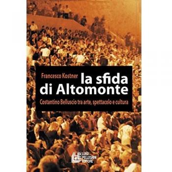 La sfida di Altomonte. Costantino Belluscio tra arte, spettacolo e cultura