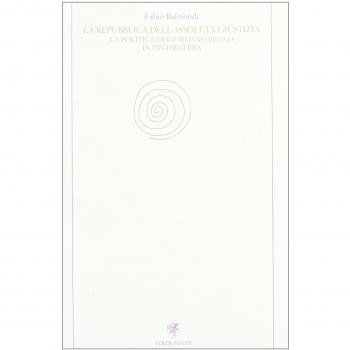 La repubblica dell'assoluta giustizia. La politica di Giordano Bruno in Inghilterra