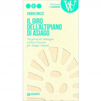 Il giro dell'Altipiano di Asiago. Tre giorni da Valstagna a Passo Vezzena per Asiago e Roana