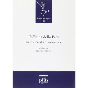 L'officina della Pace. Potere, conflitto e cooperazione