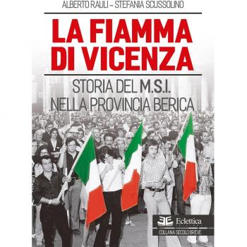 La fiamma di Vicenza. Storia del M.S.I. nella provincia berica