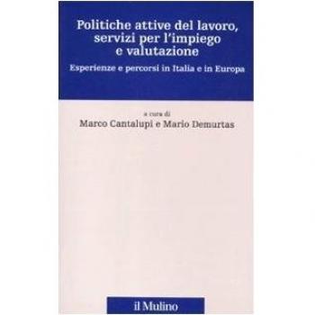 Politiche attive del lavoro, servizi per l'impiego e valutazione. Esperienze e percorsi in Italia e in Europa
