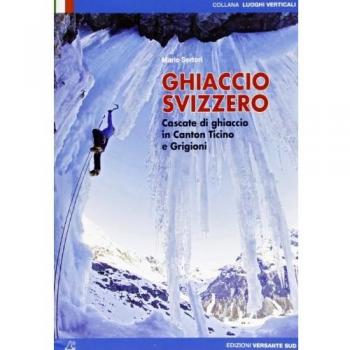 Ghiaccio svizzero. Cascate di ghiaccio in Canton Ticino e Grigioni