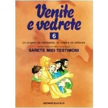 Venite e vedrete. Schede operative per il catechismo «Sarete miei testimoni» (Vol. 6)