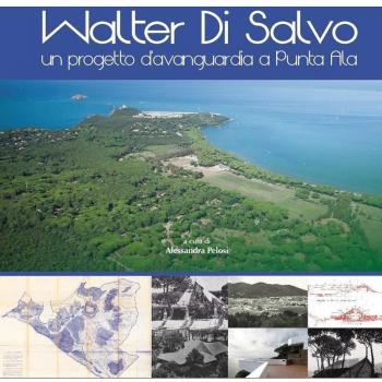 Walter Di Salvo. Un progetto d'avanguardia a Punta Ala. Catalogo della mostra (Punta Ala, 31 luglio-16 agosto 2015)