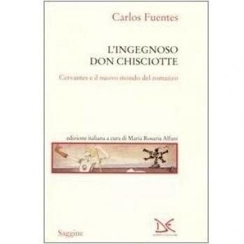 L'ingegnoso Don Chisciotte. Cervantes e il nuovo mondo del romanzo