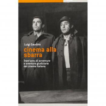 Cinema alla sbarra. Trent'anni di avventure e sventure giudiziarie del cinema italiano