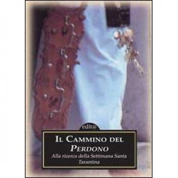 Il cammino del perdono. Alla ricerca della Settimana santa tarantina