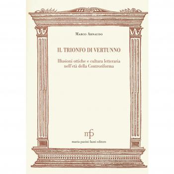 Il trionfo di Vertunno. Illusioni ottiche e cultura letteraria nell'età della Controriforma