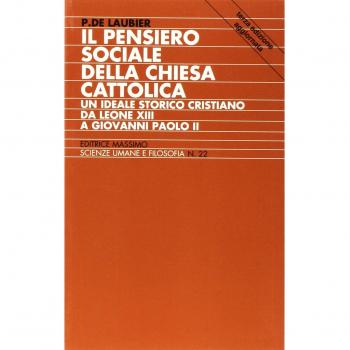 Il pensiero sociale della Chiesa cattolica. Un ideale storico cristiano da Leone XIII a Giovanni Paolo II