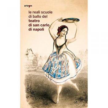 Le reali scuole di ballo del Teatro di San Carlo di Napoli
