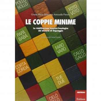 Le coppie minime. La riabilitazione fonetico-fonologia dei disturbi di linguaggio. Ediz. illustrata