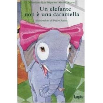 Un elefante non è una caramella. Ediz. illustrata