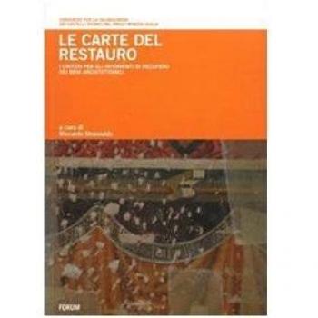 Le carte del restauro. I criteri per gli interventi di recupero dei beni architettonici