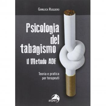 Psicologia del tabagismo. Il metodo ADF. Teoria e pratica per terapeuti