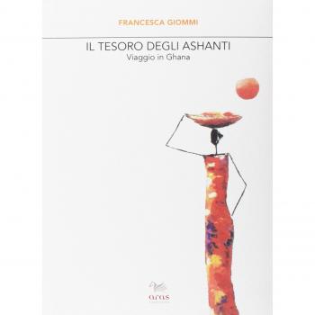 Il tesoro degli Ashanti. Viaggio in Ghana