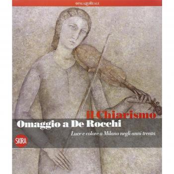 Il chiarismo. Omaggio a De Rocchi. Luce e colore a Milano negli anni Trenta