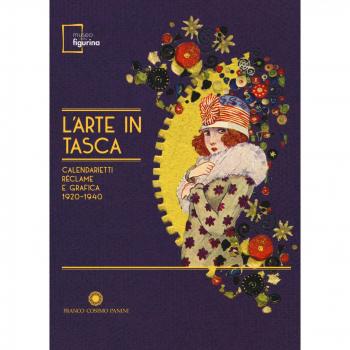 L'arte in tasca. Calendarietti, réclame e grafica 1920-1940. Catalogo della mostra