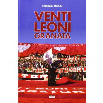 Venti leoni granata. Il Toro tremendista degli anni Settanta e Ottanta