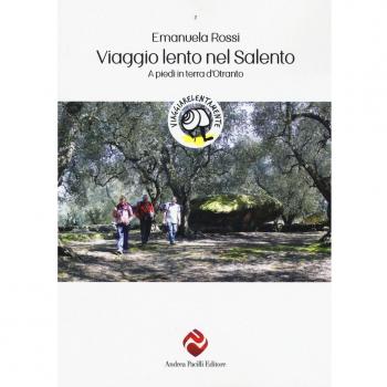 Viaggio lento nel Salento. A piedi in terra d'Otranto