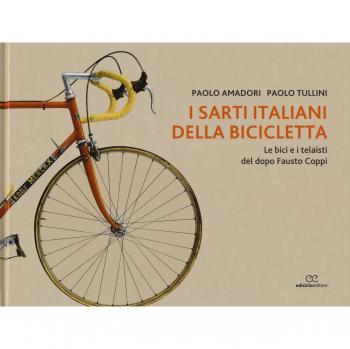 I sarti italiani della bicicletta. Le bici e i telaisti del dopo ...