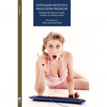 Goffaggini erotiche e involuzioni prosaiche. Elementi di stile per novelli scrittori di romanzi erotici