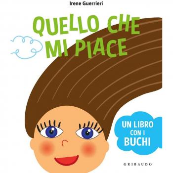Quello che mi piace. Un libro coi buchi. Ediz. a colori