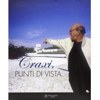 Craxi. Punti di vista. Catalogo della mostra (Venezia, 5 giugno 2009). Ediz. illustrata