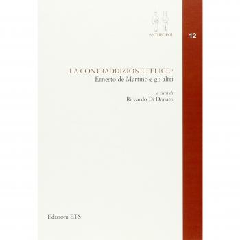 La contraddizione felice? Ernesto De Martino e gli altri