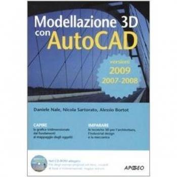 Modellazione 3D con AutoCAD 2007-2008-2009. Con CD-ROM