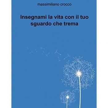 Insegnami la vita con il tuo sguardo che trema