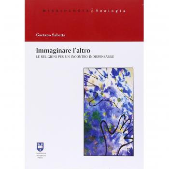 Immaginare l'altro. Le religioni per un incontro indispensabile