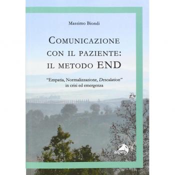 Comunicazione con il paziente. Il metodo END. «Empatia, normalizzazione, descalation» in crisi ed emergenza
