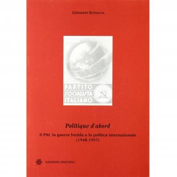Â«Politique d'abordÂ». Il PSI, la guerra fredda e la politica internazionale (1948-1957)