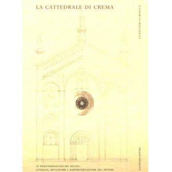 La cattedrale di Crema. Liturgia, devozione e rappresentazione del potere