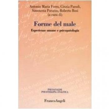 Forme del male. Esperienze umane e psicopatologia