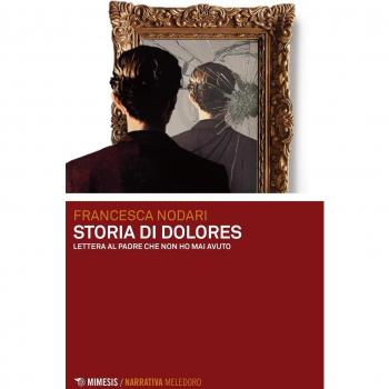 Storia di Dolores. Lettera al padre che non ho mai avuto