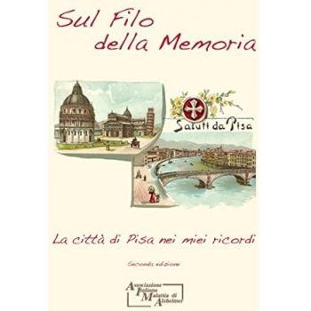 Sul filo della memoria. La città di Pisa nei miei ricordi