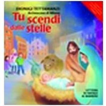 Tu scendi dalle stelle. Lettera di Natale ai bambini. Ediz. illustrata