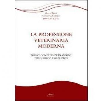 La professione veterinaria moderna. Nuove competenze in ambito psicologico e giuridico