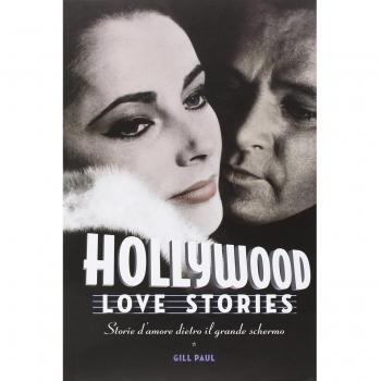 Hollywood love stories. Storie d'amore dietro il grande schermo