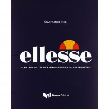 Ellesse. Storia di un mito del made in Italy raccontata dai suoi protagonisti