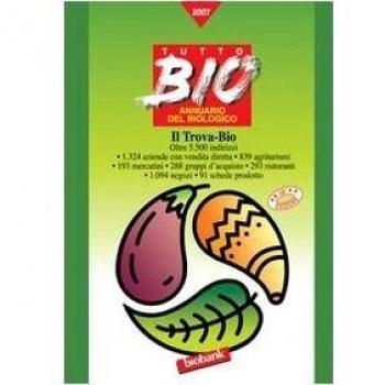 Tutto Bio 2007. Annuario del biologico