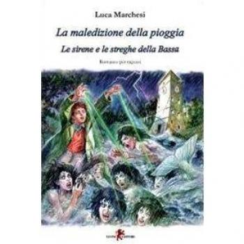 La maledizione della pioggia. Le sirene e le streghe della Bassa