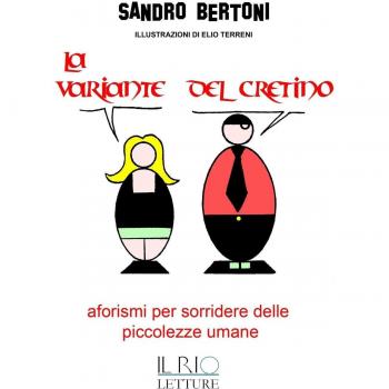 La variante del cretino. Aforismi per sorridere delle piccolezze umane