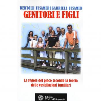 Genitori e figli. Le regole del gioco secondo la teoria delle costellazioni familiari